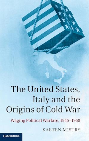 The United States, Italy and the Origins of Cold War