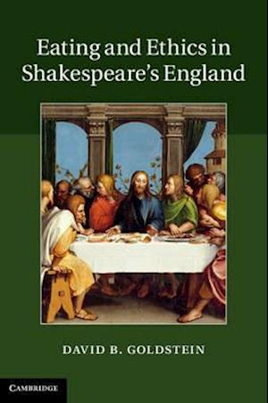 Eating and Ethics in Shakespeare's England