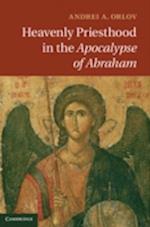 Heavenly Priesthood in the Apocalypse of Abraham