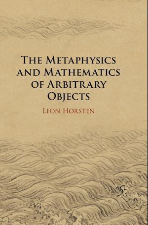 The Metaphysics and Mathematics of Arbitrary Objects