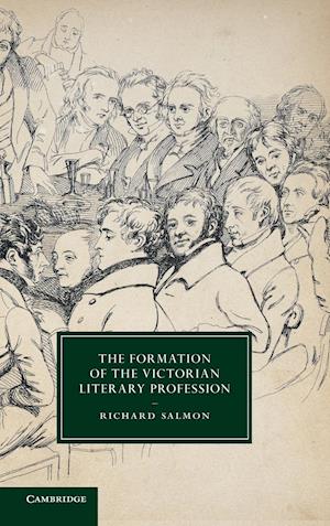 The Formation of the Victorian Literary Profession
