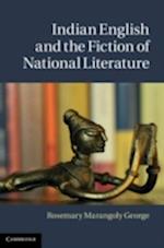Indian English and the Fiction of National Literature