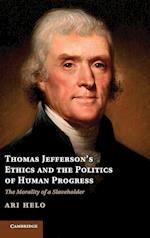 Thomas Jefferson's Ethics and the Politics of Human Progress