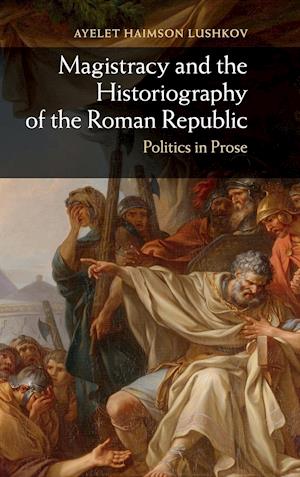 Magistracy and the Historiography of the Roman Republic