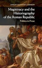 Magistracy and the Historiography of the Roman Republic