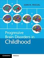 Progressive Brain Disorders in Childhood