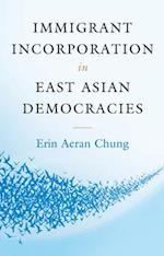 Immigrant Incorporation in East Asian Democracies