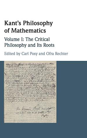 Kant's Philosophy of Mathematics: Volume 1, The Critical Philosophy and its Roots