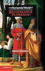 The Humanist World of Renaissance Florence