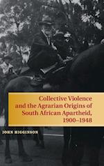 Collective Violence and the Agrarian Origins of South African Apartheid, 1900–1948