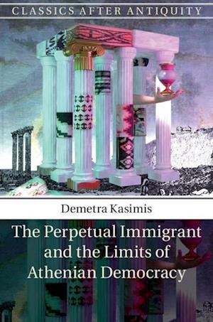 The Perpetual Immigrant and the Limits of Athenian Democracy