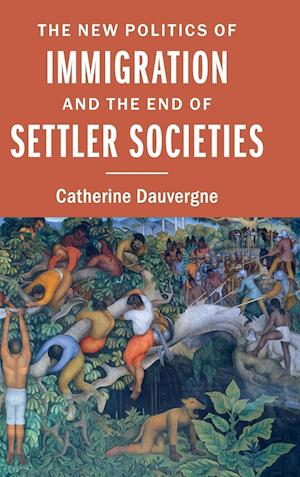 The New Politics of Immigration and the End of Settler Societies