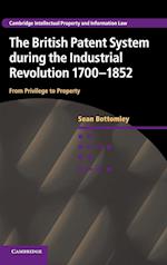 The British Patent System during the Industrial Revolution 1700-1852
