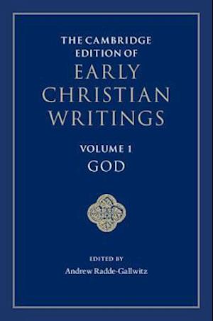 The Cambridge Edition of Early Christian Writings: Volume 1, God