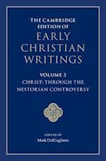 The Cambridge Edition of Early Christian Writings: Volume 3, Christ: Through the Nestorian Controversy