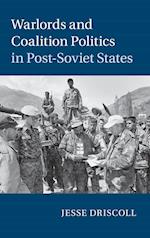 Warlords and Coalition Politics in Post-Soviet States