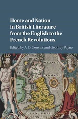 Home and Nation in British Literature from the English to the French Revolutions