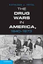 Drug Wars in America, 1940-1973