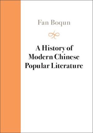 A History of Modern Chinese Popular Literature