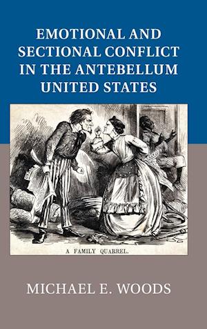 Emotional and Sectional Conflict in the Antebellum United States