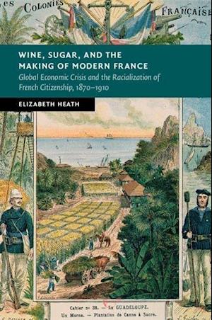 Wine, Sugar, and the Making of Modern France
