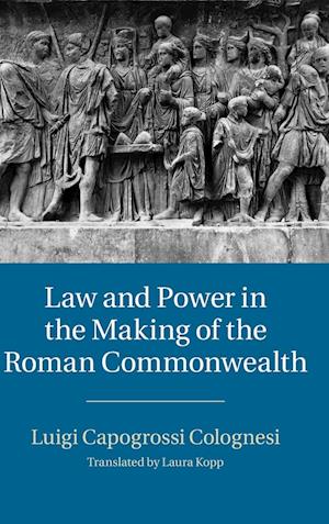 Law and Power in the Making of the Roman Commonwealth