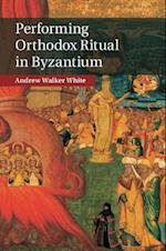 Performing Orthodox Ritual in Byzantium