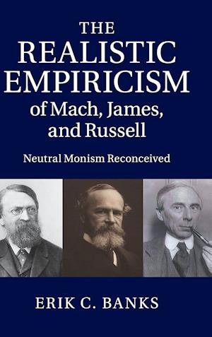 The Realistic Empiricism of Mach, James, and Russell