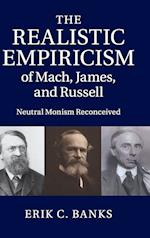 The Realistic Empiricism of Mach, James, and Russell