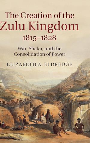 The Creation of the Zulu Kingdom, 1815–1828