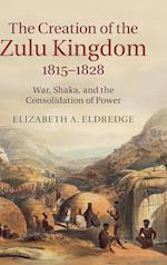The Creation of the Zulu Kingdom, 1815–1828