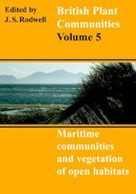 British Plant Communities: Volume 5, Maritime Communities and Vegetation of Open Habitats