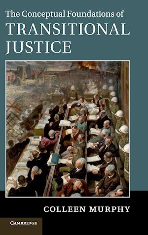 The Conceptual Foundations of Transitional Justice