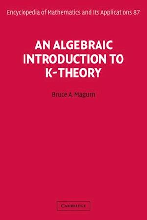 Algebraic Introduction to K-Theory