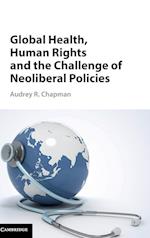 Global Health, Human Rights, and the Challenge of Neoliberal Policies