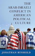 The Arab-Israeli Conflict in American Political Culture