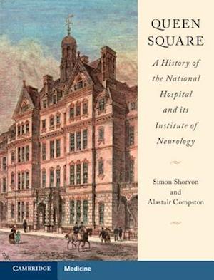 Queen Square: A History of the National Hospital and its Institute of Neurology