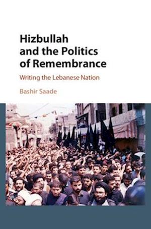 Hizbullah and the Politics of Remembrance