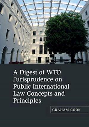 A Digest of WTO Jurisprudence on Public International Law Concepts and Principles
