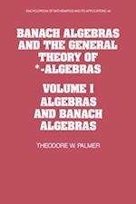 Banach Algebras and the General Theory of *-Algebras: Volume 1, Algebras and Banach Algebras