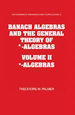 Banach Algebras and the General Theory of *-Algebras: Volume 2, *-Algebras