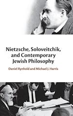 Nietzsche, Soloveitchik, and Contemporary Jewish Philosophy