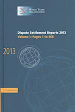 Dispute Settlement Reports 2013: Volume 1, Pages 1–468