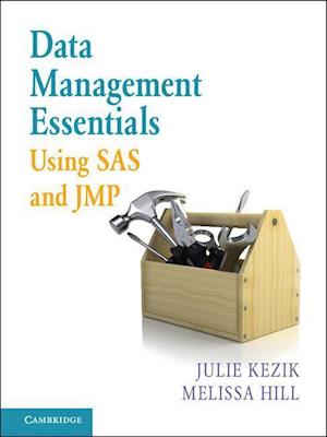 Data Management Essentials Using SAS and JMP