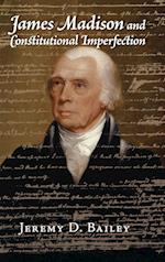 James Madison and Constitutional Imperfection