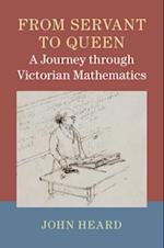 From Servant to Queen: A Journey through Victorian Mathematics