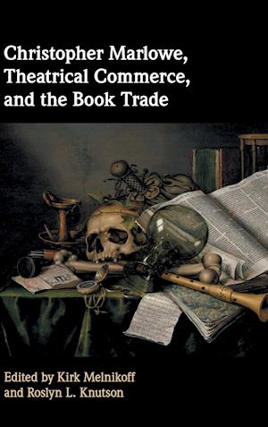 Christopher Marlowe, Theatrical Commerce, and the Book Trade