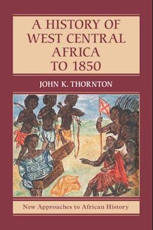 A History of West Central Africa to 1850