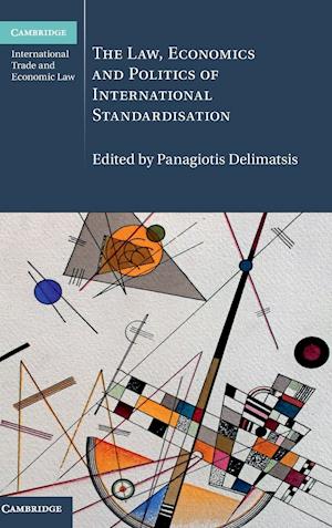 The Law, Economics and Politics of International Standardisation