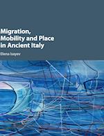 Migration, Mobility and Place in Ancient Italy